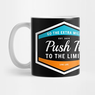 Push It to The Limit. Go The Extra Mile. Mug